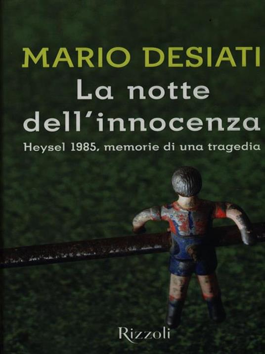 Mario Desiati La notte dell'innocenza. Heysel 1985, memorie di una tragedia